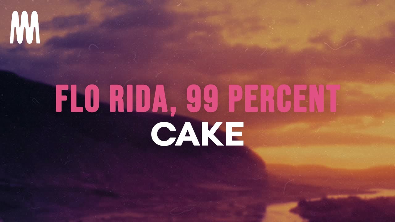 Flo Rida feat. 99 Percent - Cake - Challenge Version (Lyrics)