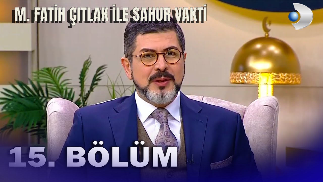 M. Fatih Çıtlak İle Sahur Vakti 15.Bölüm - FULL BÖLÜM (2022)