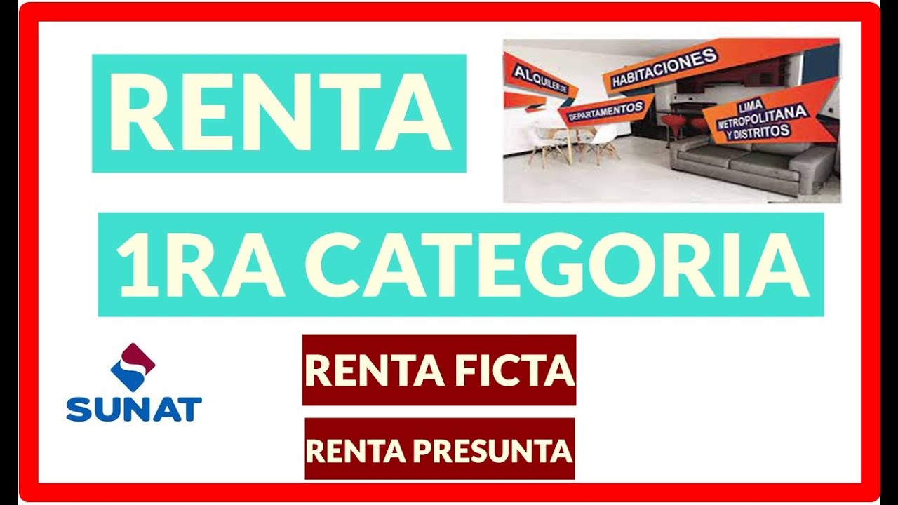 RENTA DE 1RA CATEGORIA - ARRENDAMIENTO, SUBARRENDAMIENTO Y MEJORAS - SUNAT 2023