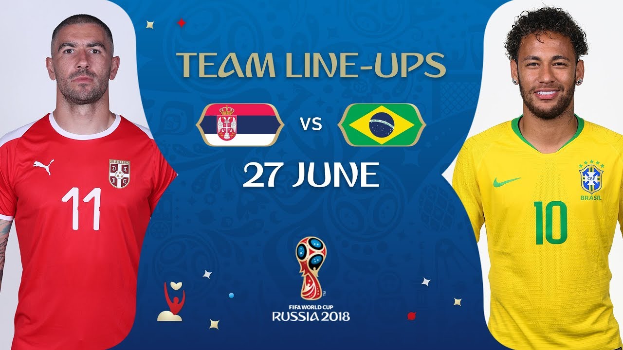 LINEUPS – SERBIA V BRAZIL- MATCH 41 @ 2018 FIFA World Cup™