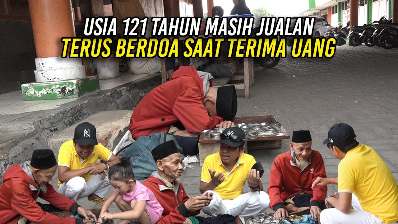 MESKI GAK BISA LIHAT BAH FADLI 121 TAHUN MASIH JUALAN| TAK BERHENTI BERDOA SAAT TERIMA UANG