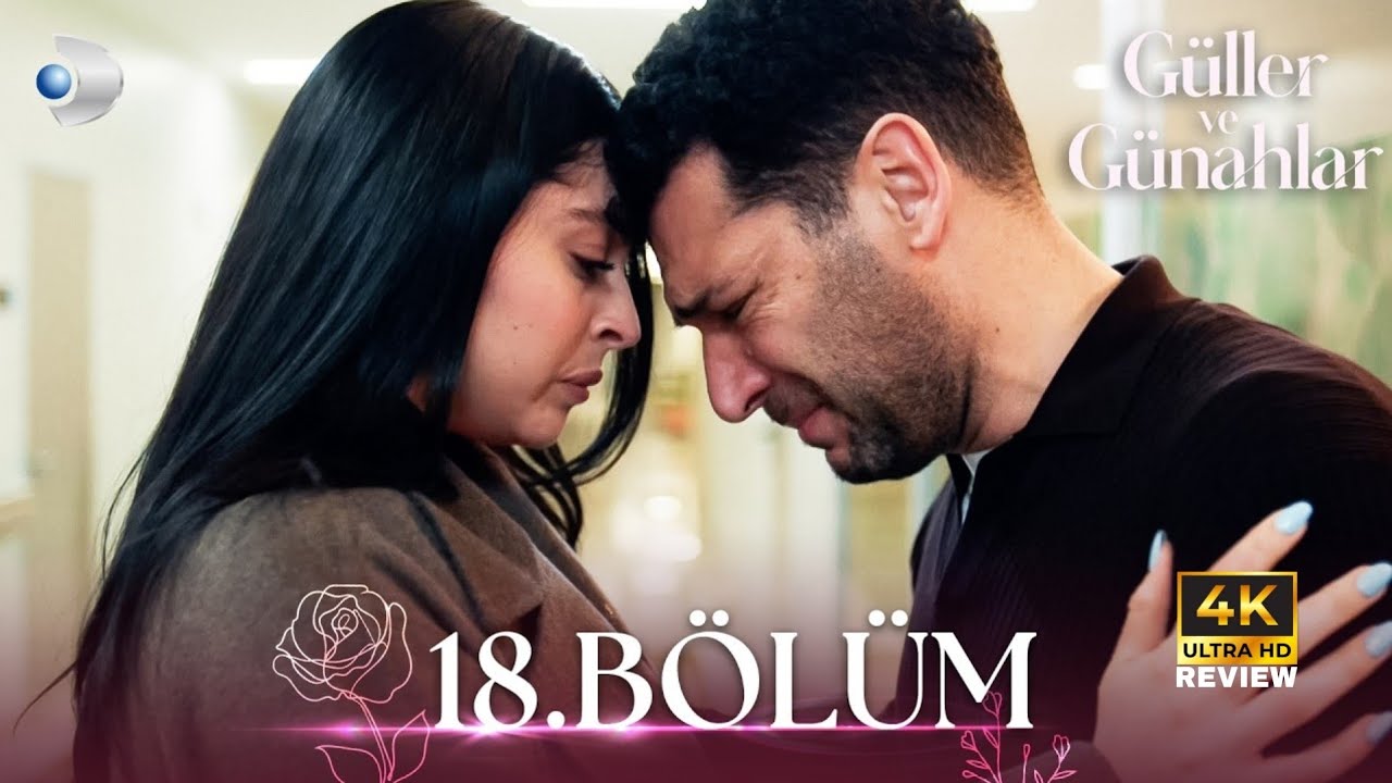 Güller ve Günahlar 18. Bölüm - Full Bölüm | HD Review 
