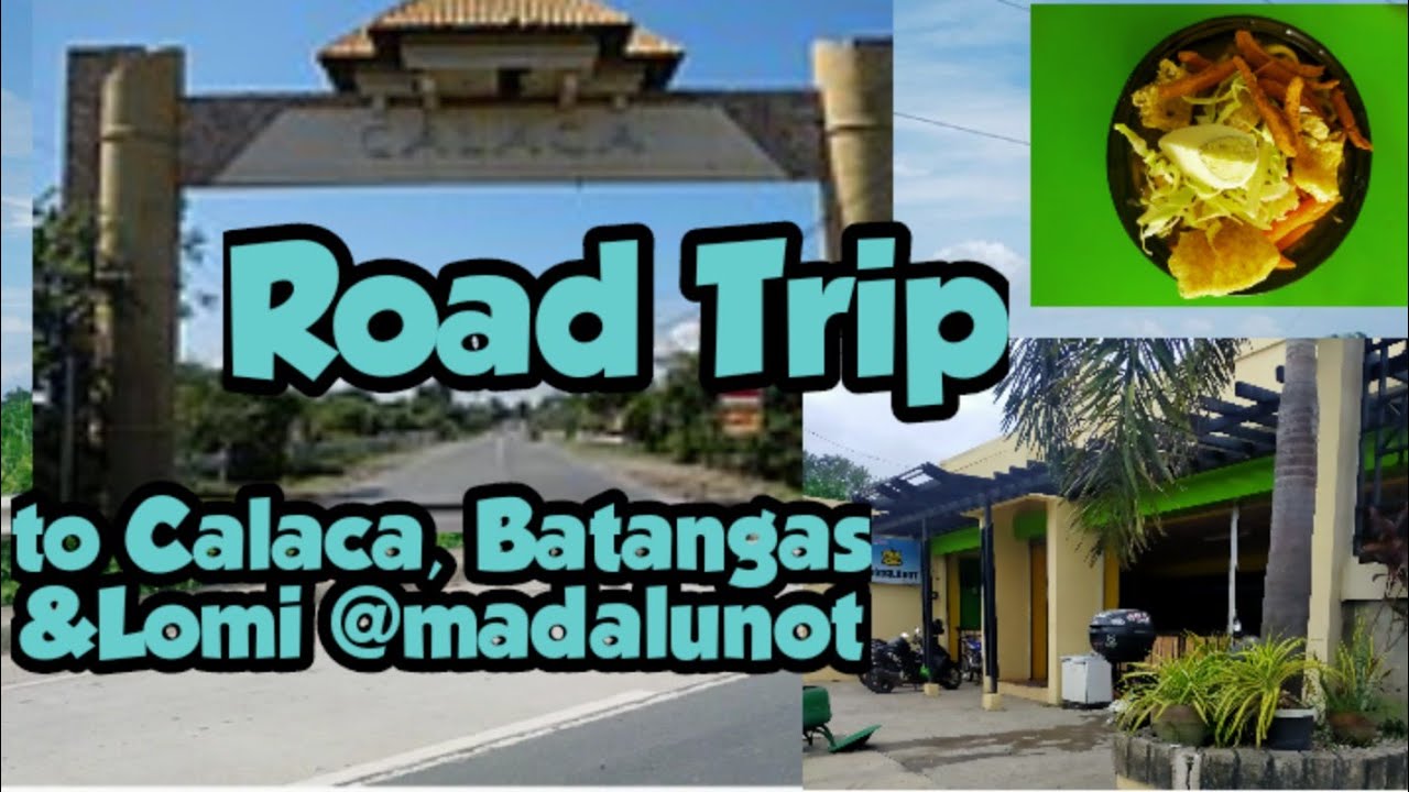 ROAD TRIP to CALACA BATANGAS & LOMI @madalunot
