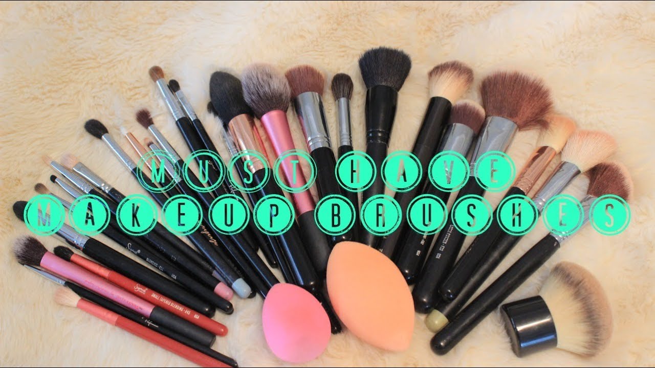 MUST HAVE Makeup Brushes