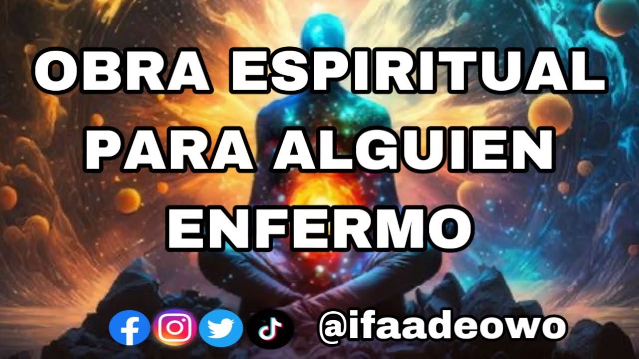 OBRA ESPIRITUAL PARA AYUDAR A ALGUIEN ENFERMO