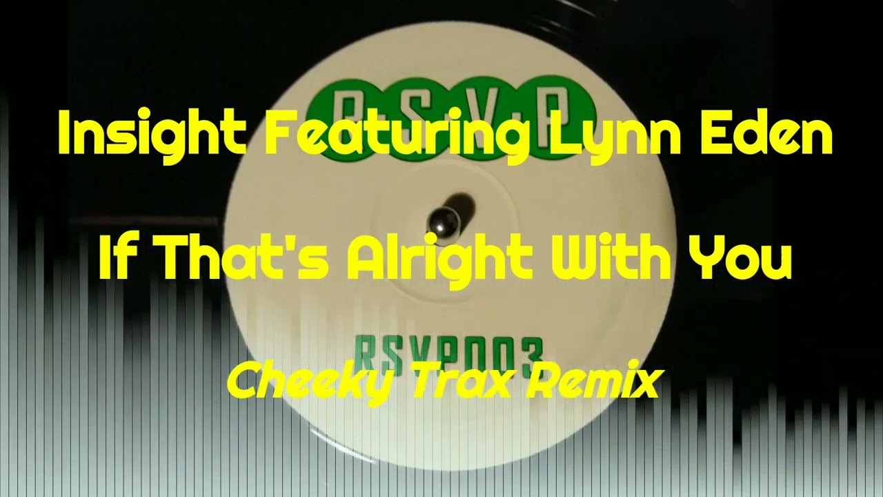Insight Featuring Lynn Eden - If That's Alright With You (Cheeky Trax Remix)