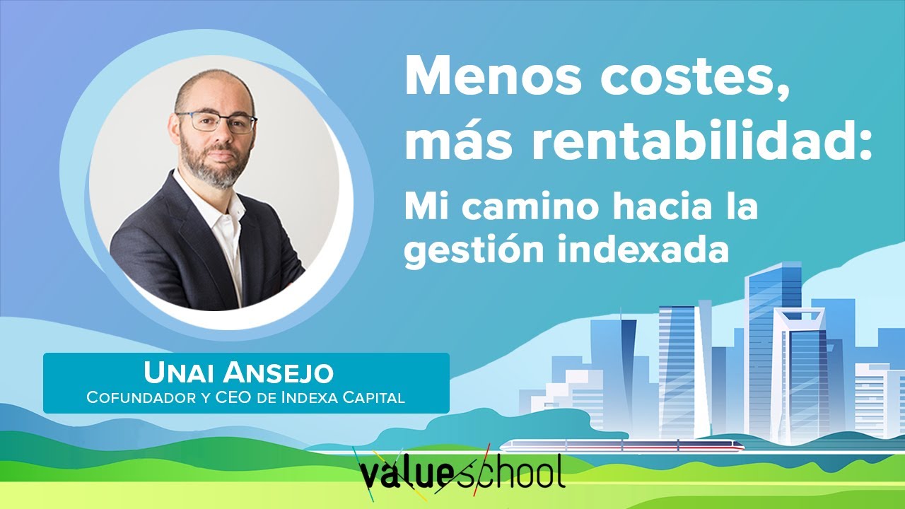 Menos costes, más rentabilidad: Mi camino hacia la gestión indexada - Value School