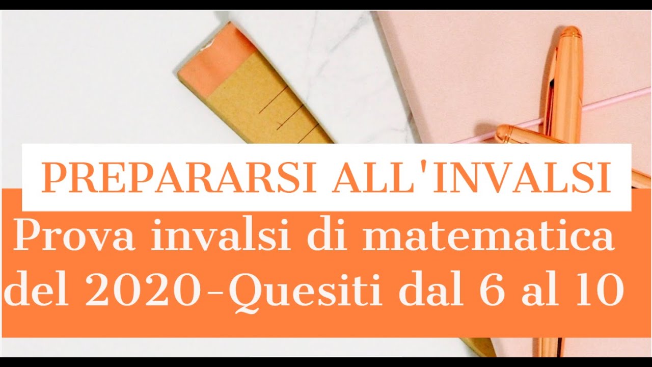 SOLUZIONI PROVA INVALSI TERZA MEDIA ANNO 2020 - Quesiti da 6 a 10