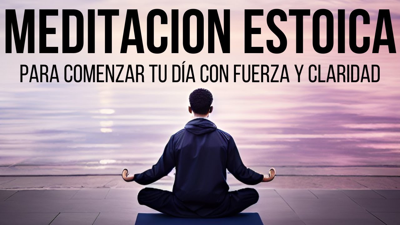 Meditacion Estoica para comenzar tu Día con Fuerza y Claridad | Meditacion Guiada de 10 minutos.