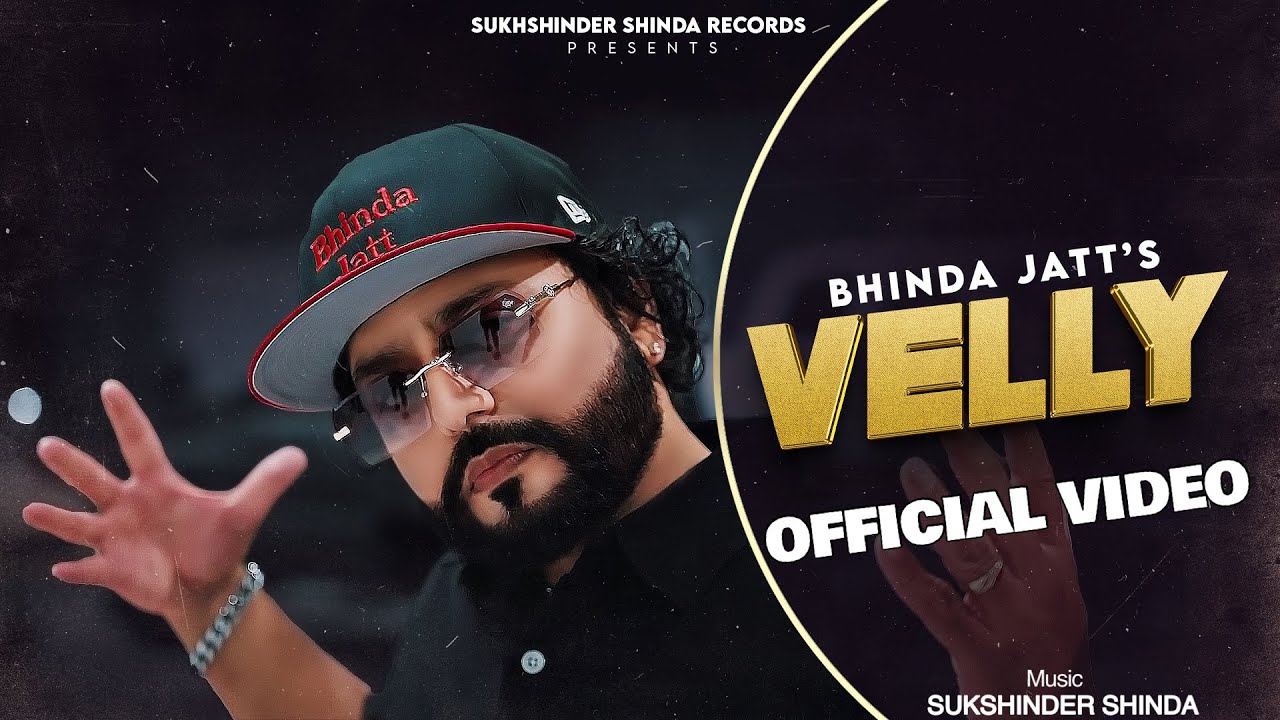 Velly | (Full Video Song) | Bhinda Jatt | Sukshinder Shinda | Latest Punjabi Song 2025