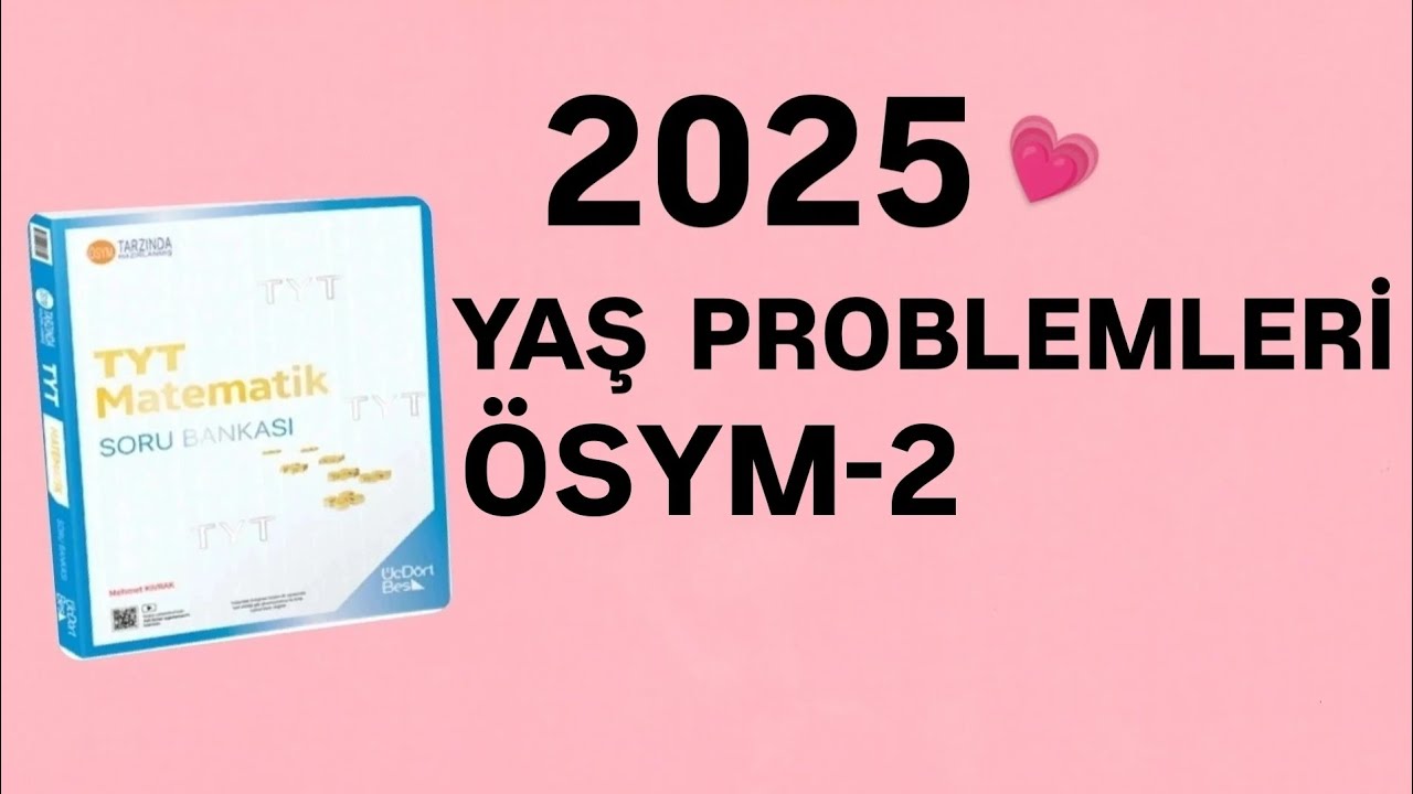 2025 | 345 TYT MATEMATİK SORU BANKASI ÇÖZÜMLERİ | YAŞ PROBLEMLERİ | ÖSYM-2