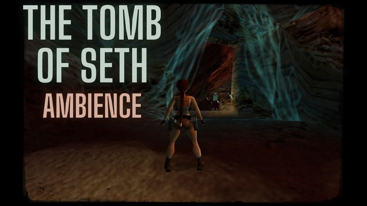 🎵Tomb Raider: The Last Revelation - The Tomb of Seth (ambience music)