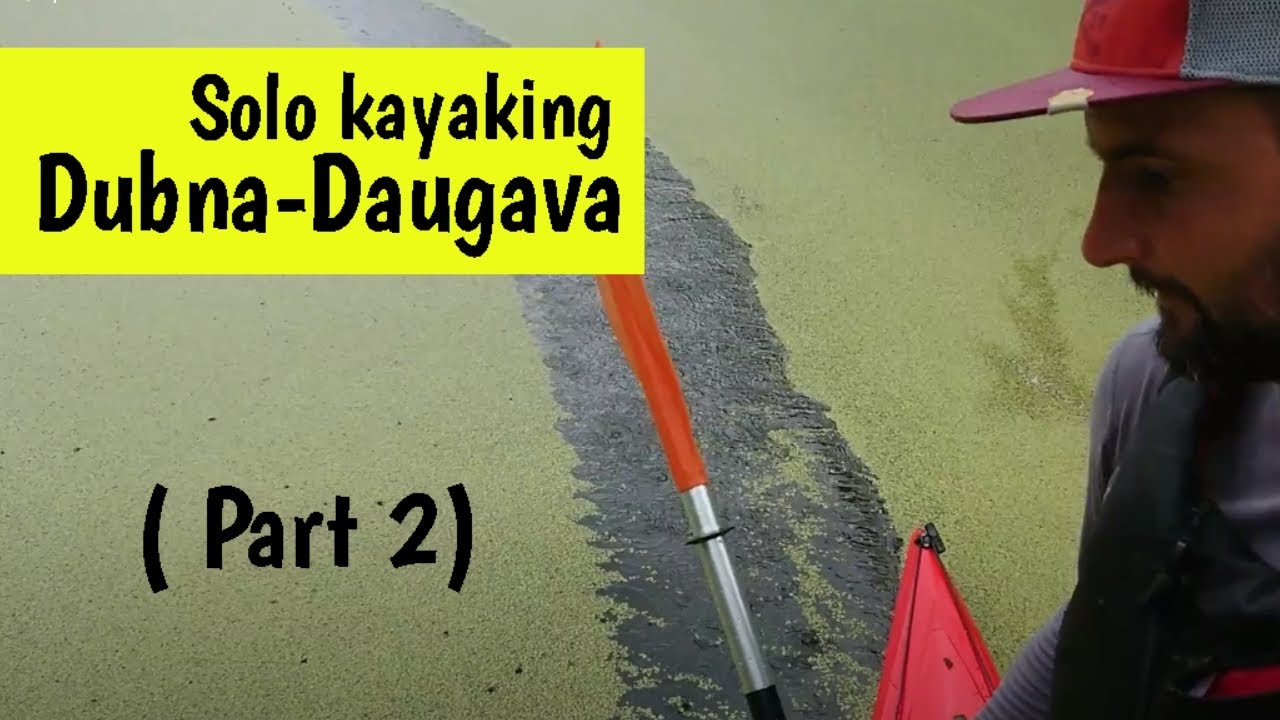 Solo kayaking Dubna-Daugava (Part 2)