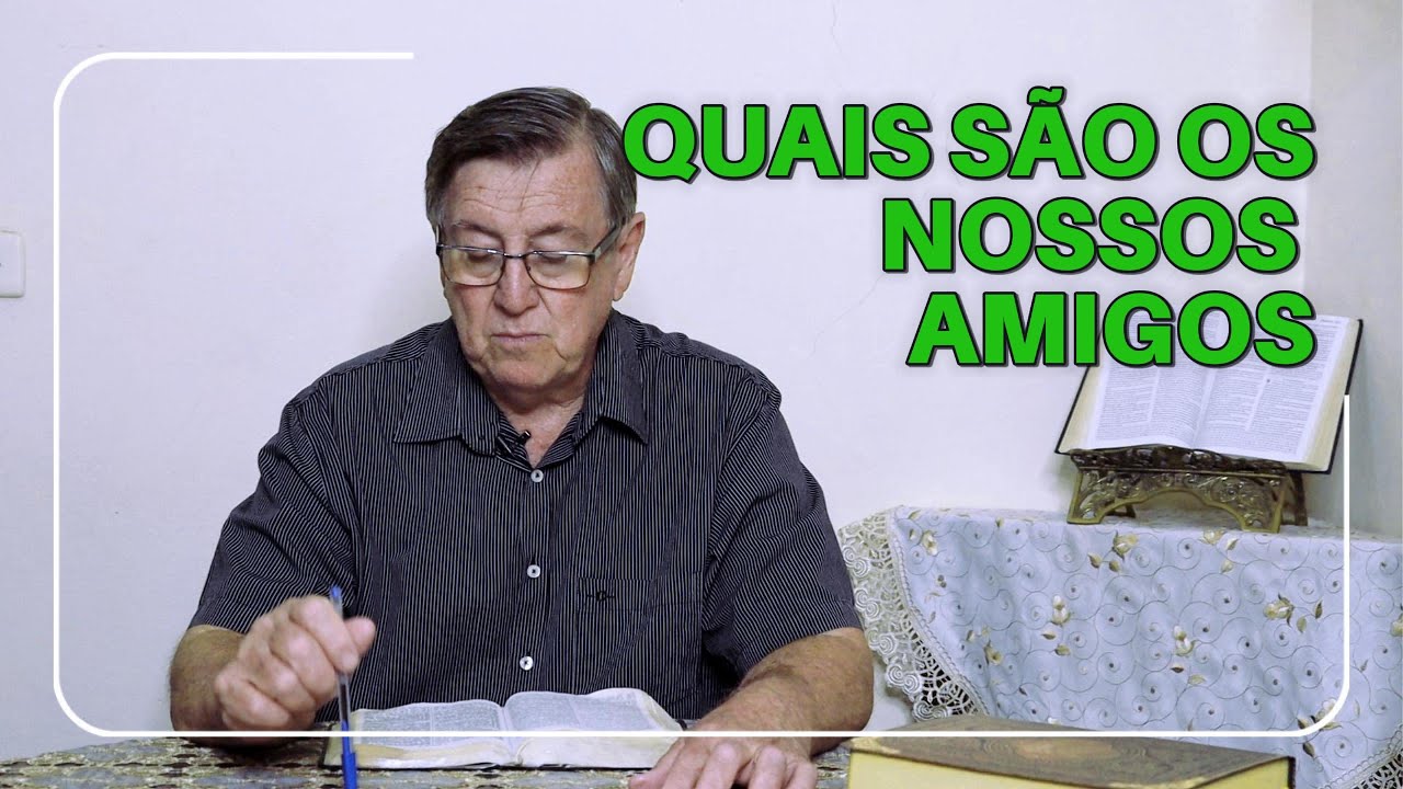 QUAIS SÃO OS NOSSOS AMIGOS