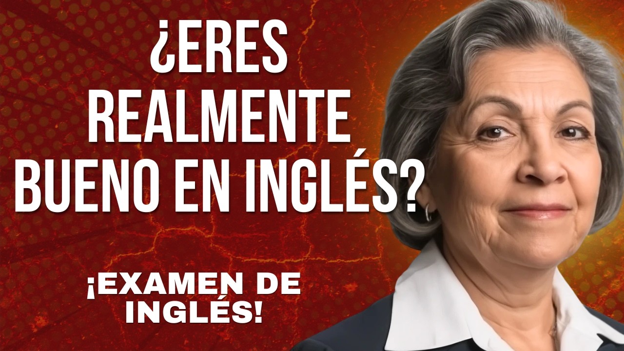 Si Aciertas Estas Preguntas, Tu Inglés Es Mejor de lo Que Crees [Test Para Adultos]