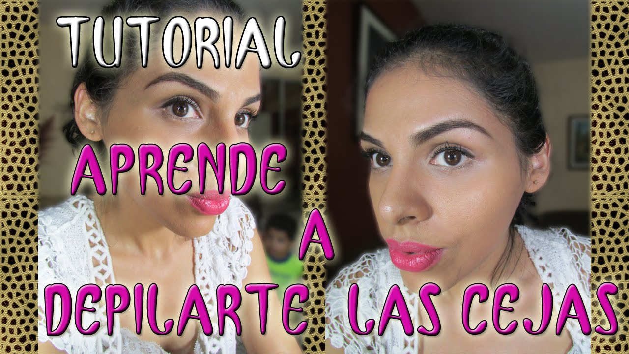 Tutorial: Aprende a depilarte las cejas Paso a Paso