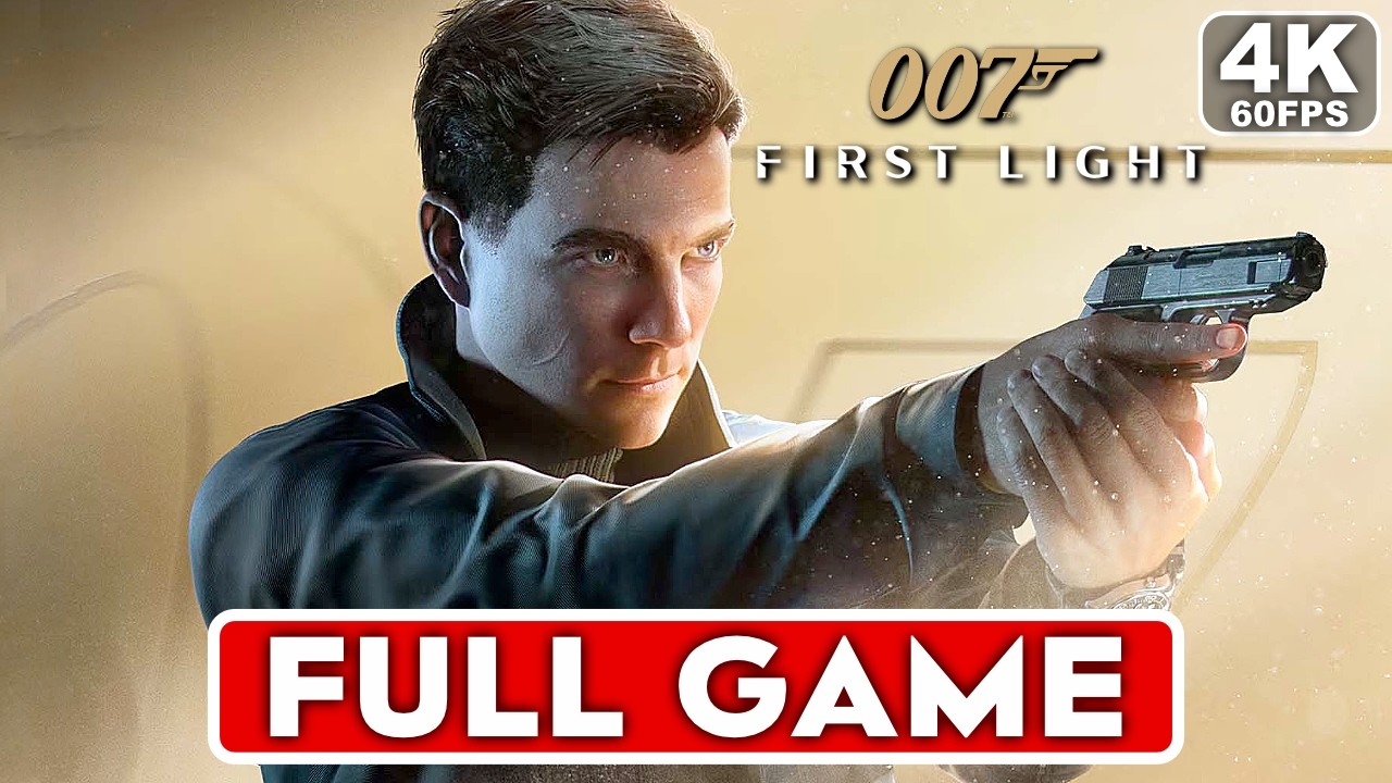 007 FIRST LIGHT Gameplay Walkthrough FULL GAME [4K 60FPS PC ULTRA] - No Commentary