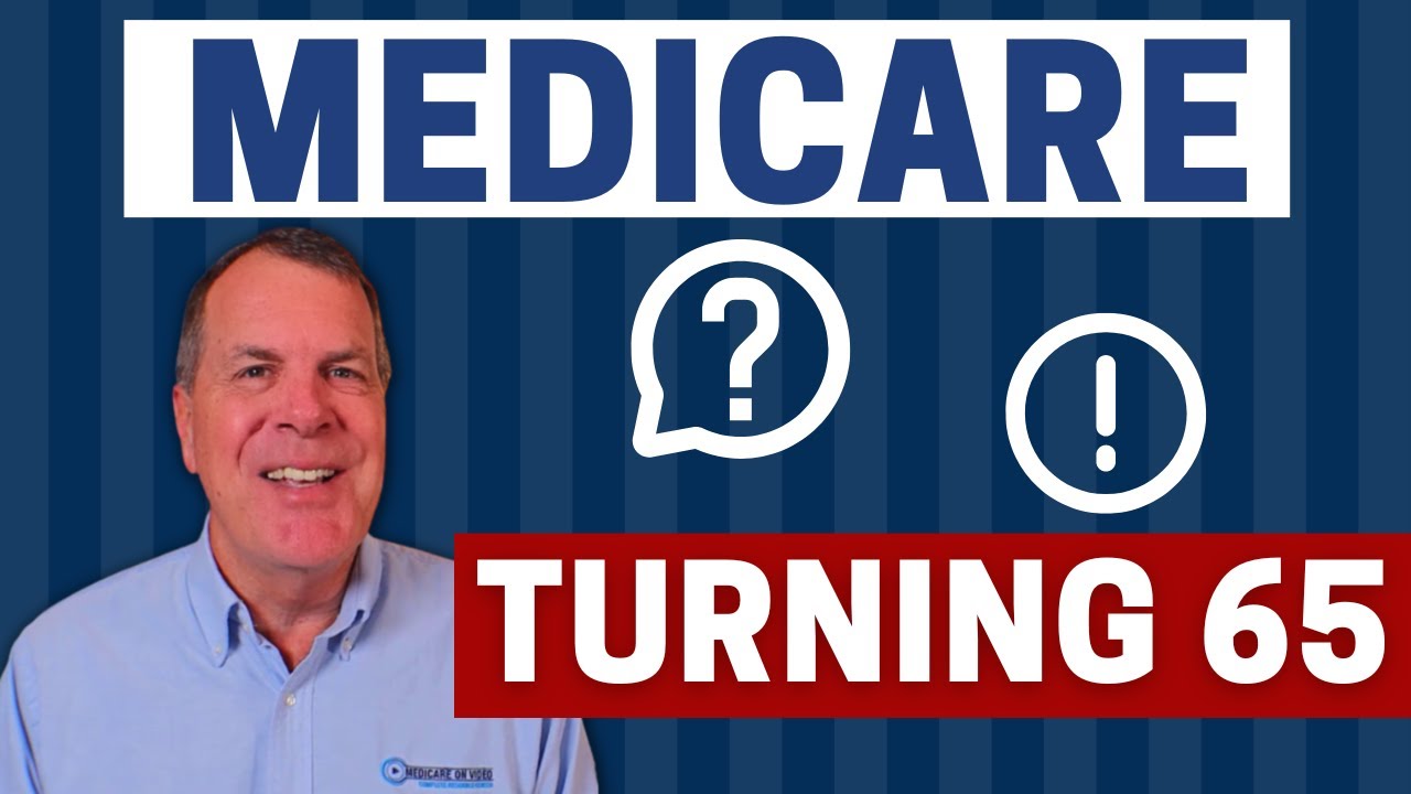 Medicare / Turning 65 - What to Do?