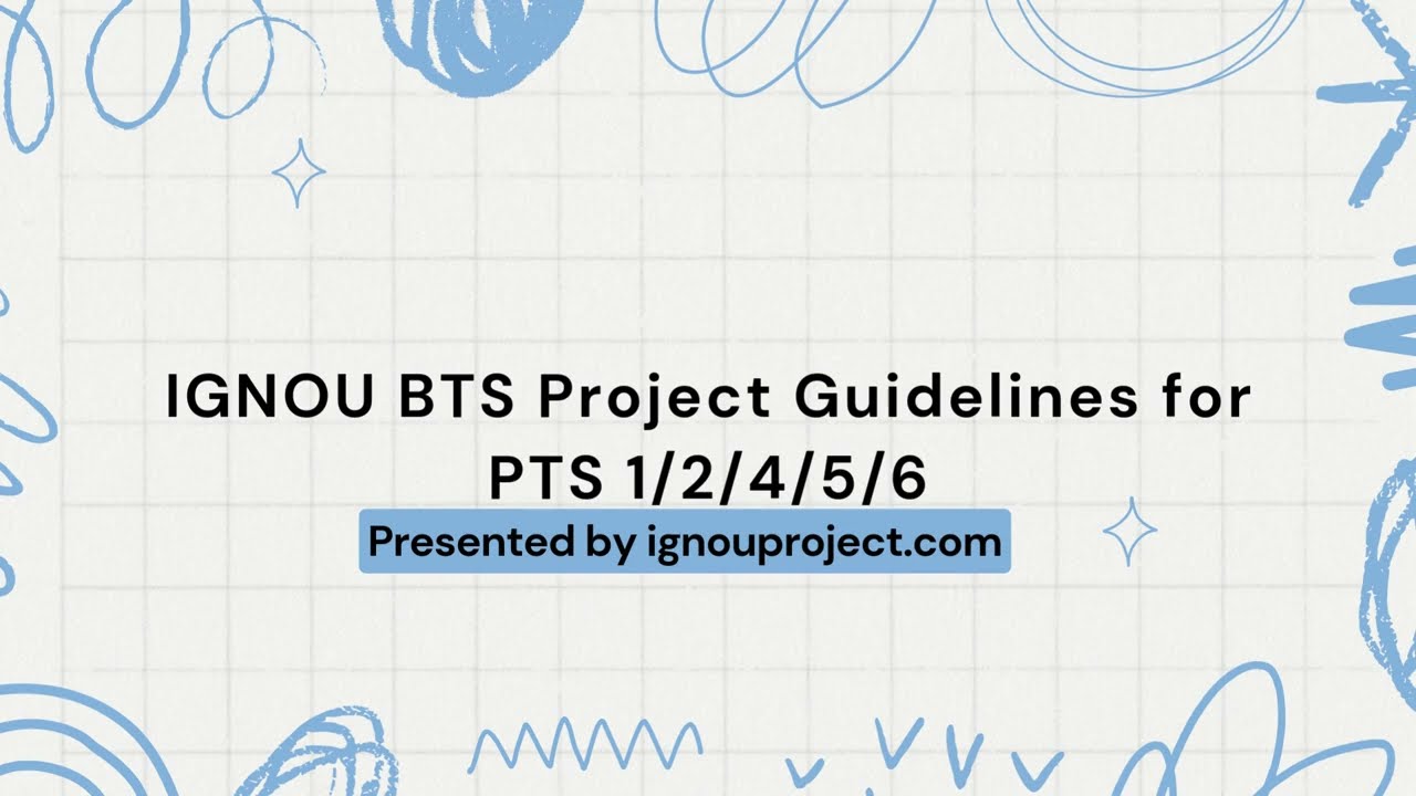 IGNOU BTS Project Guidelines for PTS 1/2/4/5/6 | IGNOU PROJECT