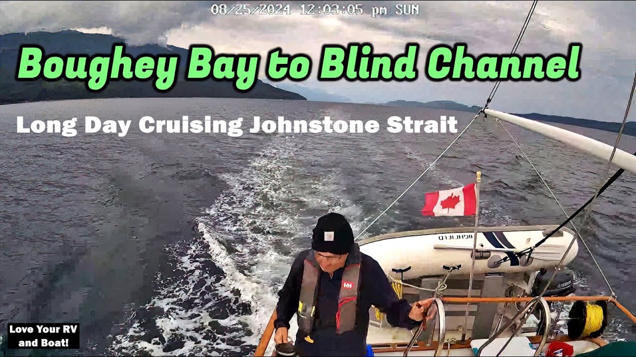 Long Day Slowly Cruising Down Johnstone Strait - Boughey Bay to Blind Channel, British Columbia