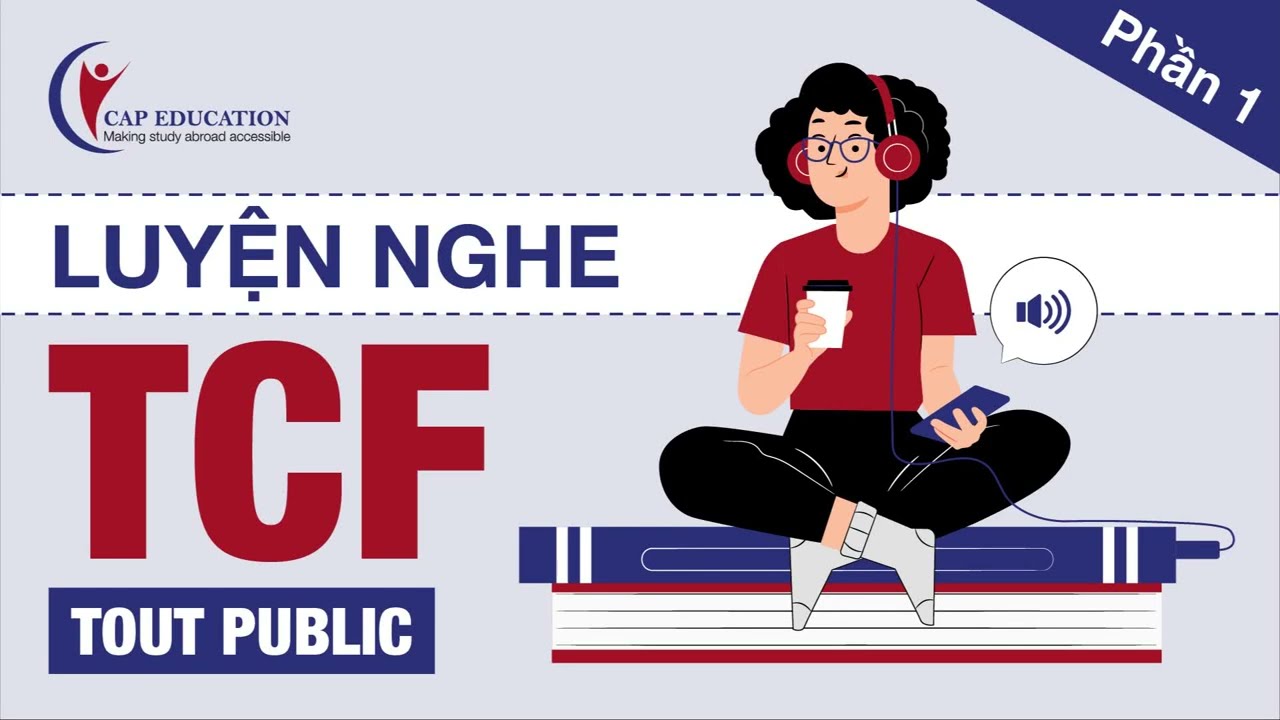 Luyện Nghe TCF Tout Public - Phần 1 | Chứng Chỉ Tiếng Pháp | Học Tiếng Pháp Online | CAP FRANCE