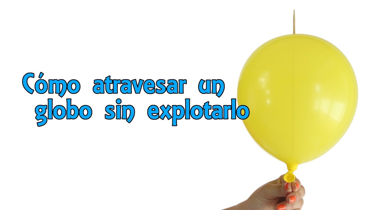 Cómo atravesar un globo sin que explote (Experimentos Caseros)
