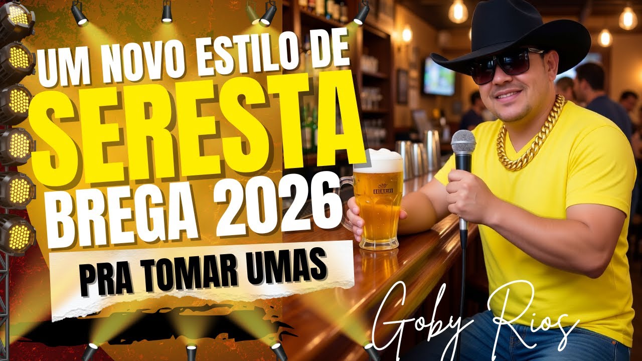 SERESTA 2026 EM UM NOVO ESTILO - SERESTA PRA TOMAR UMA - SERESTA BREGA - GOBY RIOS NA SERESTA