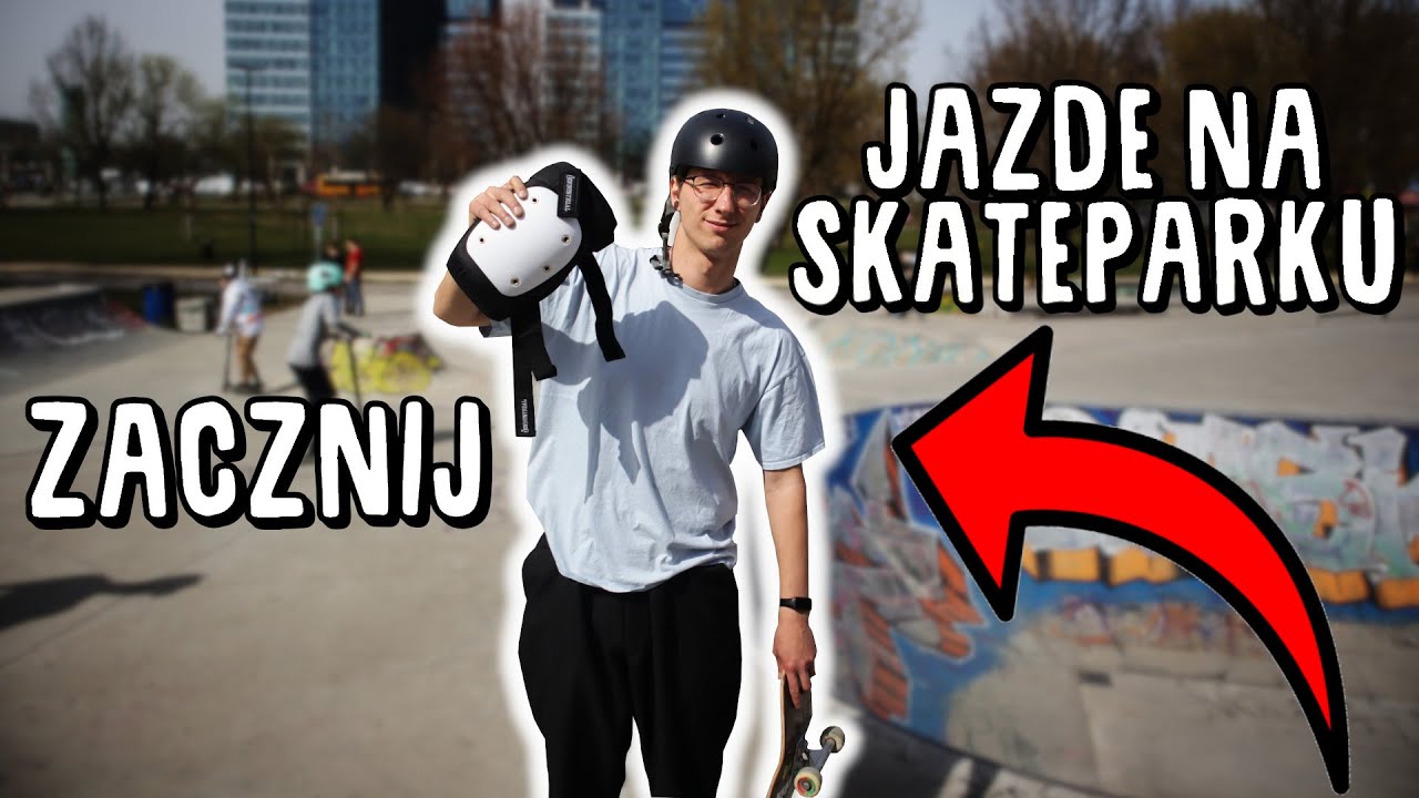 TWÓJ PIERWSZY RAZ NA SKATEPARKU! PORADNIK