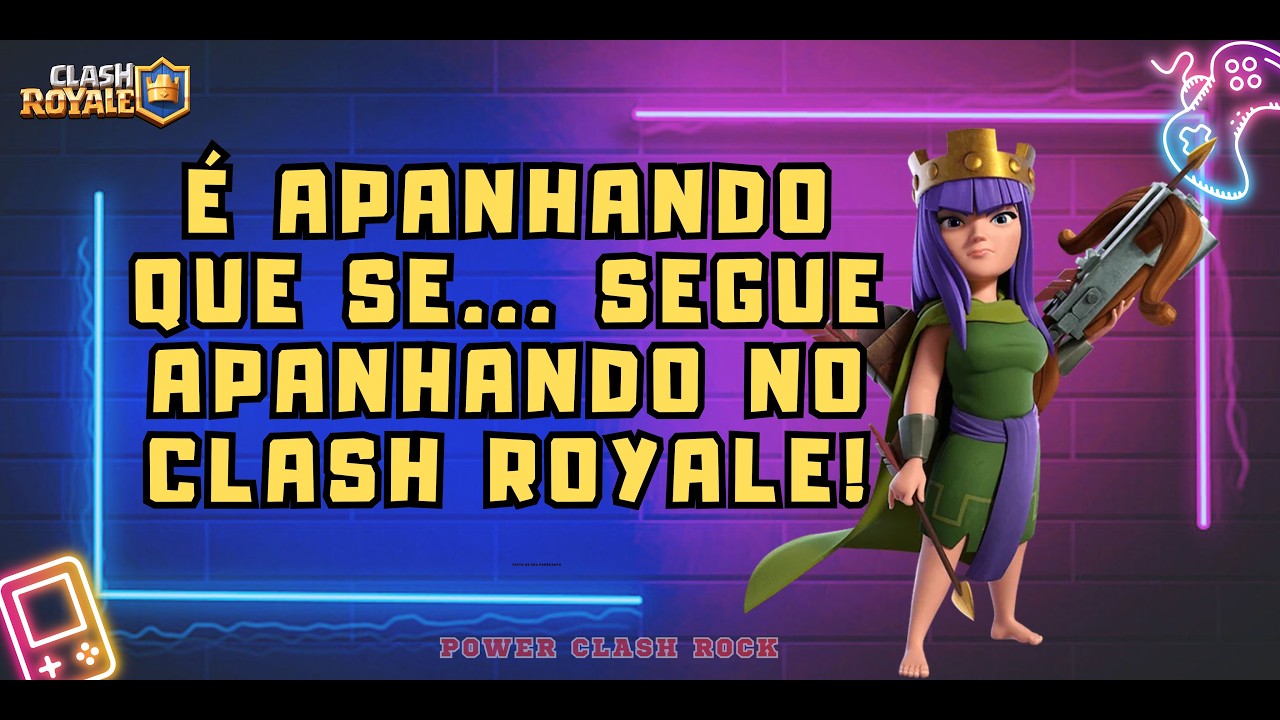 É APANHANDO QUE SE... SEGUE APANHANDO NO CLASH ROYALE - VÍDEO 389
