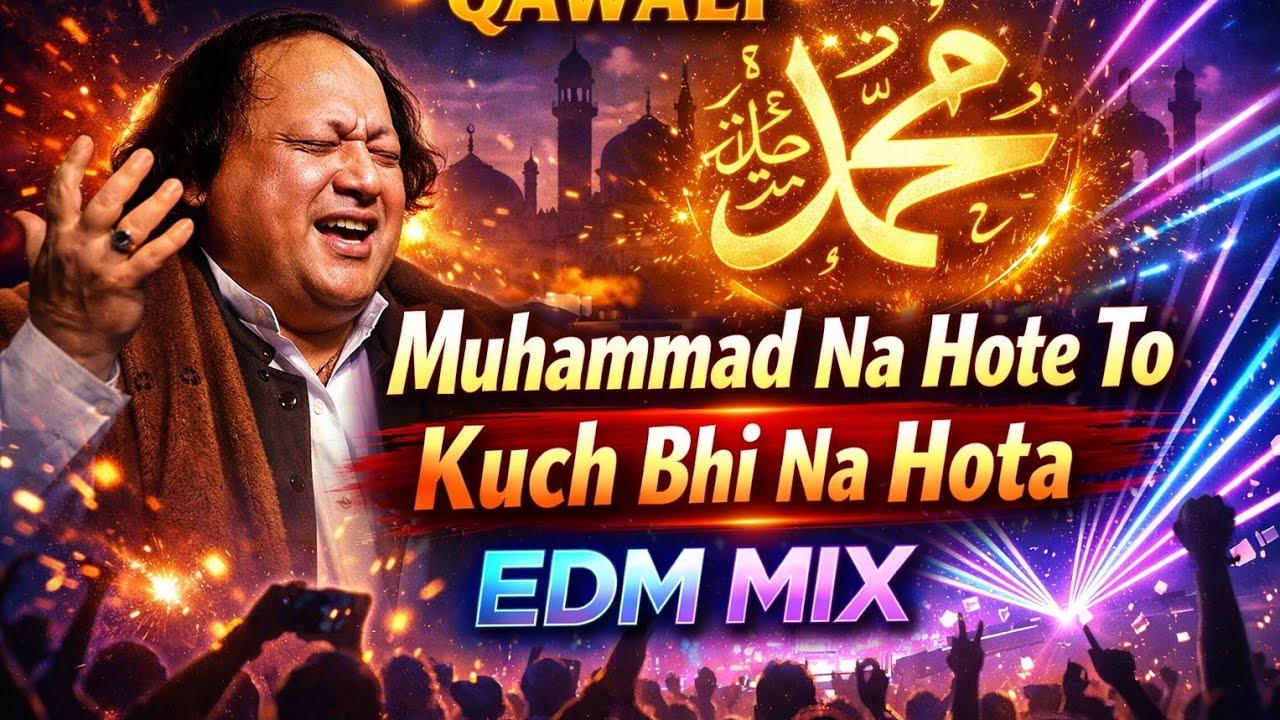 Muhammad Na Hote To Kuch Bhi Na Hota 🔥 EDM Qawwali Mix | Islamic Naat 2026