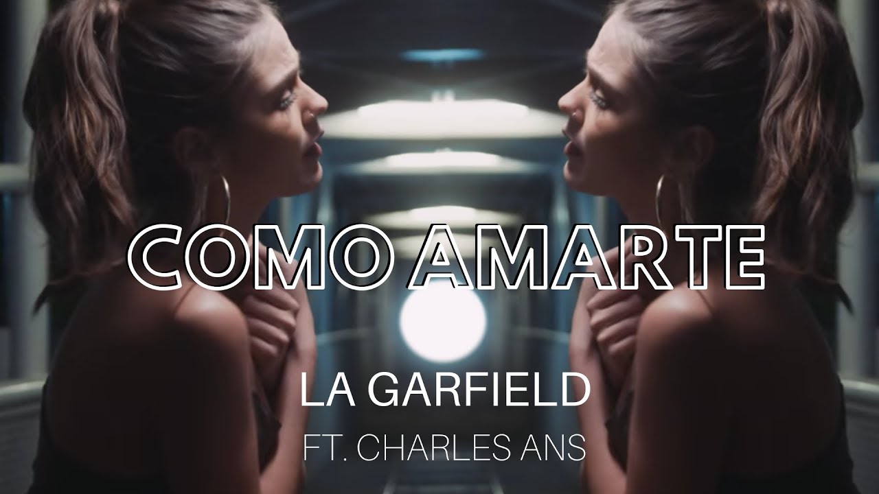 La Garfield - Como Amarte ft. Charles Ans (Video Oficial)