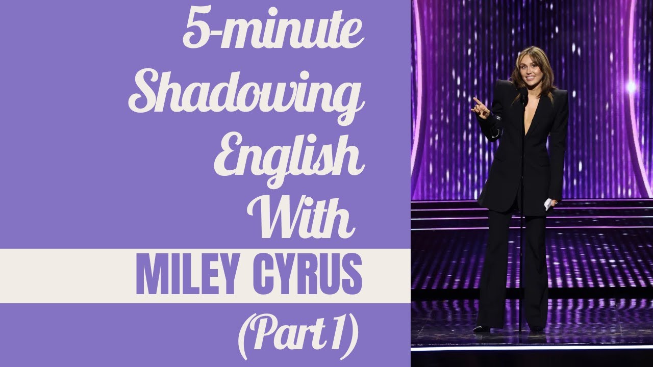 5-minute Shadowing English with MILEY CYRUS (Part 1) | American Accent