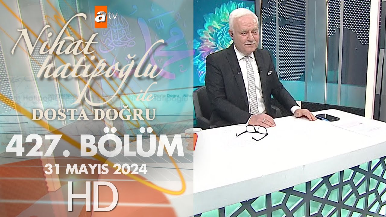 Nihat Hatipoğlu ile Dosta Doğru 427. Bölüm | 31 Mayıs 2024