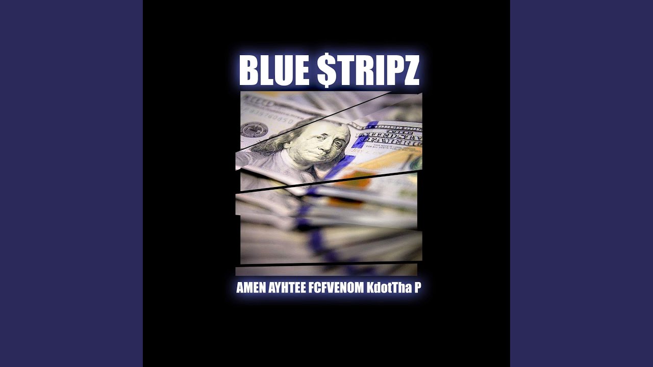 Blue$tripz (feat. Ayhtee, Kdot Tha P & Amen)