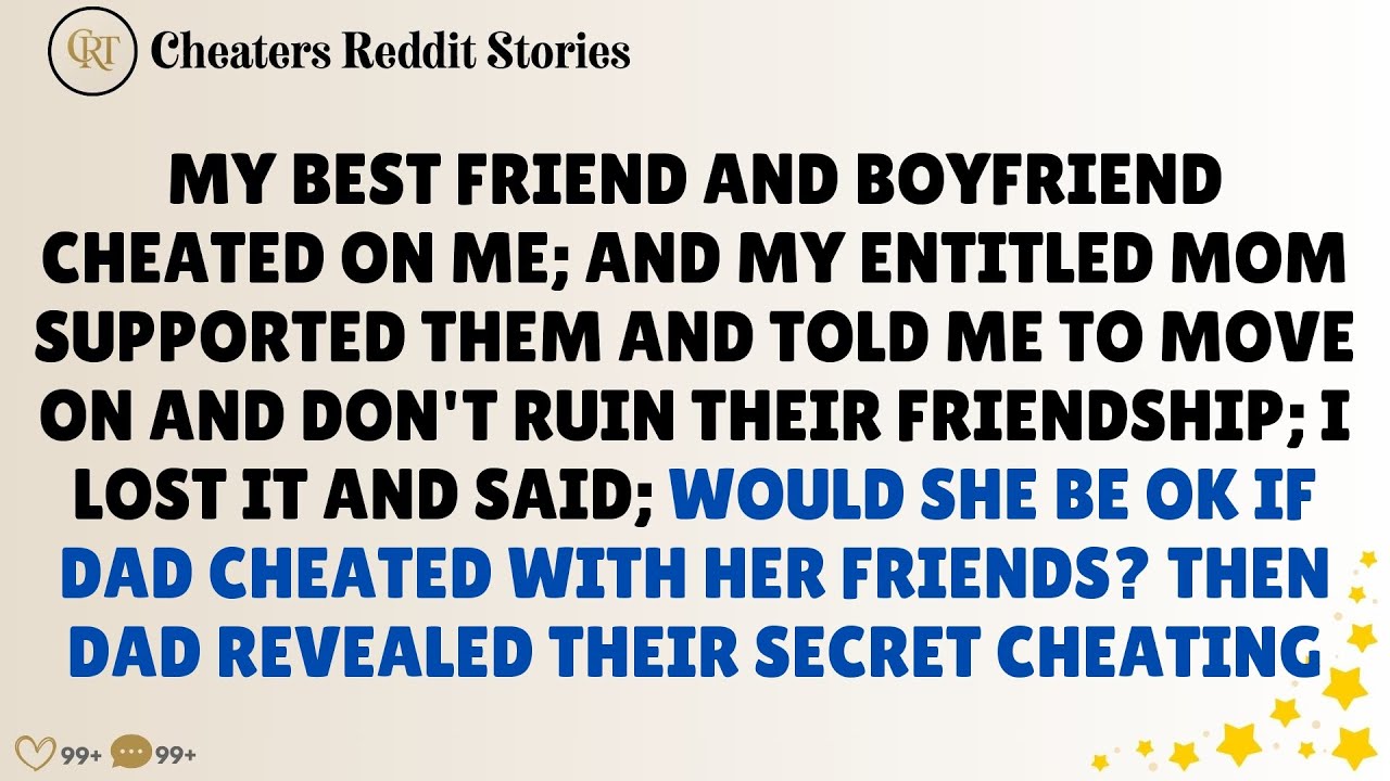 My Best Friend and Boyfriend Cheated on Me, and My Entitled Mom Supported Them and Told Me to Mov...