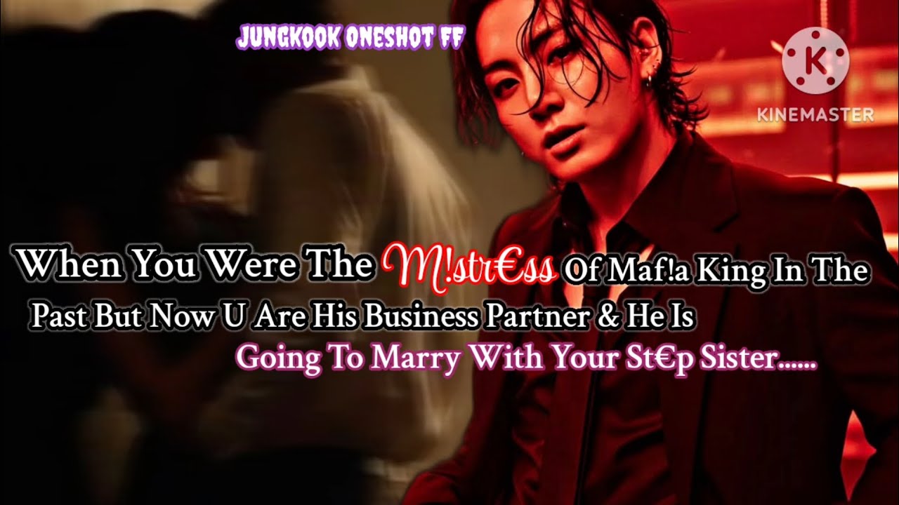 Jk ff [ When you were the m!str€s of maf!a king in the past but now U are his business partner &....