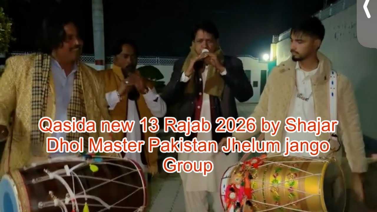 Qasida new 13 Rajab 2026 by Shajar Dhol Master Pakistan Jhelum jango Group