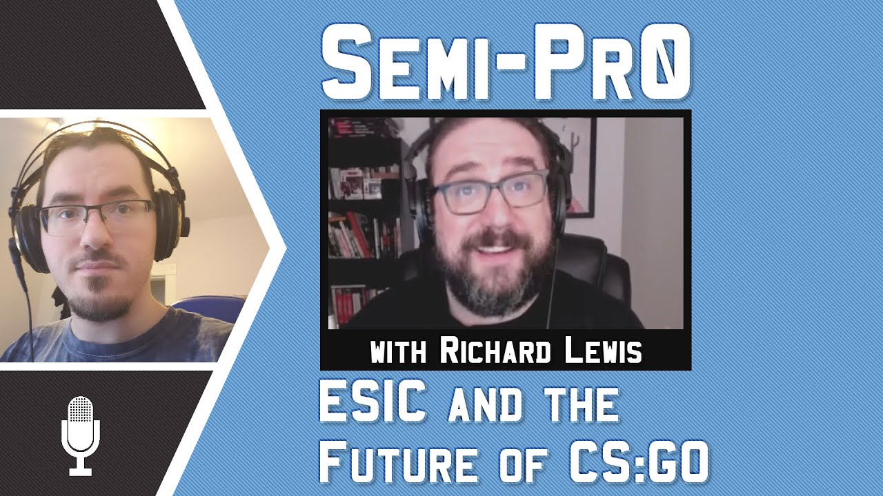 Semi-Pr0 with Richard Lewis: ESIC and the Future of CS