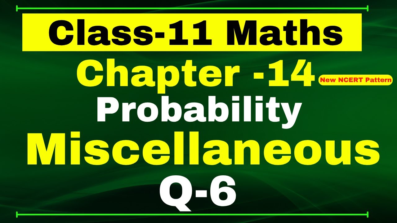 Q6 Miscellaneous Chapter14 (Probability) Class 11 Maths