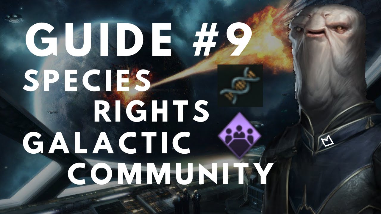 Stellaris Guide 3.0 - Species Rights & Galactic Community (9)