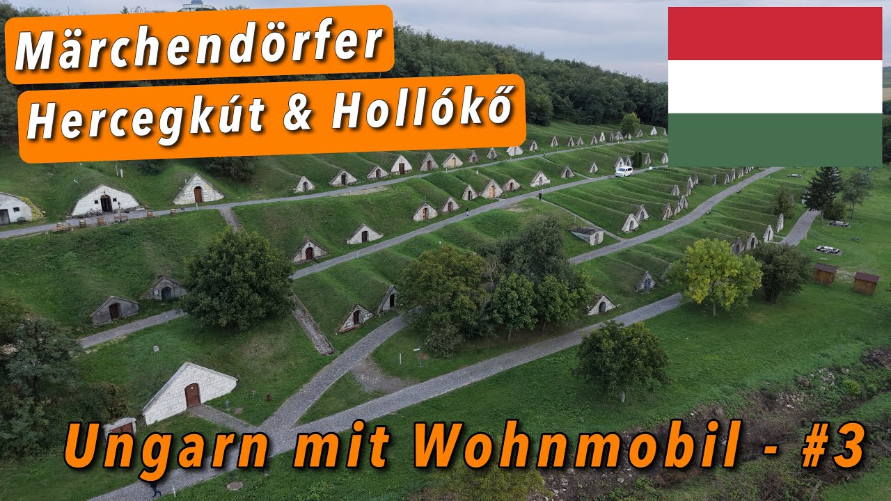 Ungarn mit dem Wohnmobil #3 - Hercegkút Hobbit-Dorf & Hollókő Märchendorf