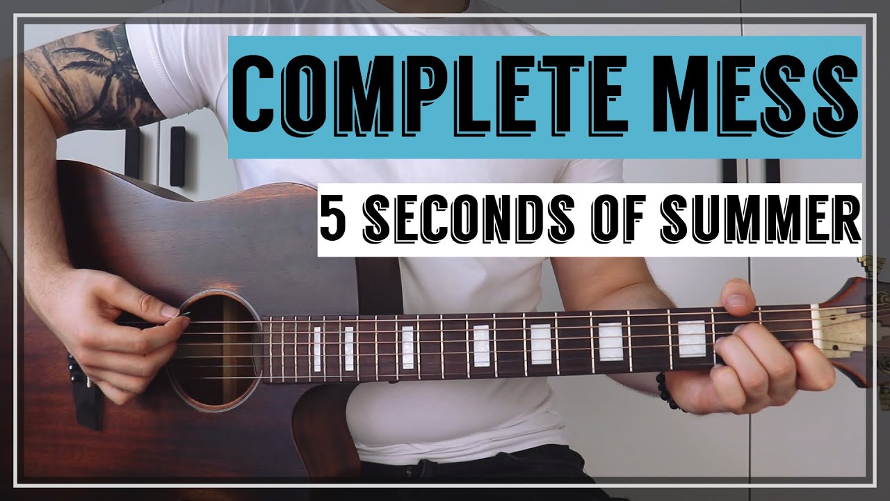 Complete Mess - 5 Seconds Of Summer | Guitar Tutorial/Lesson | Easy How To Play (Fingerstyle/Chords)