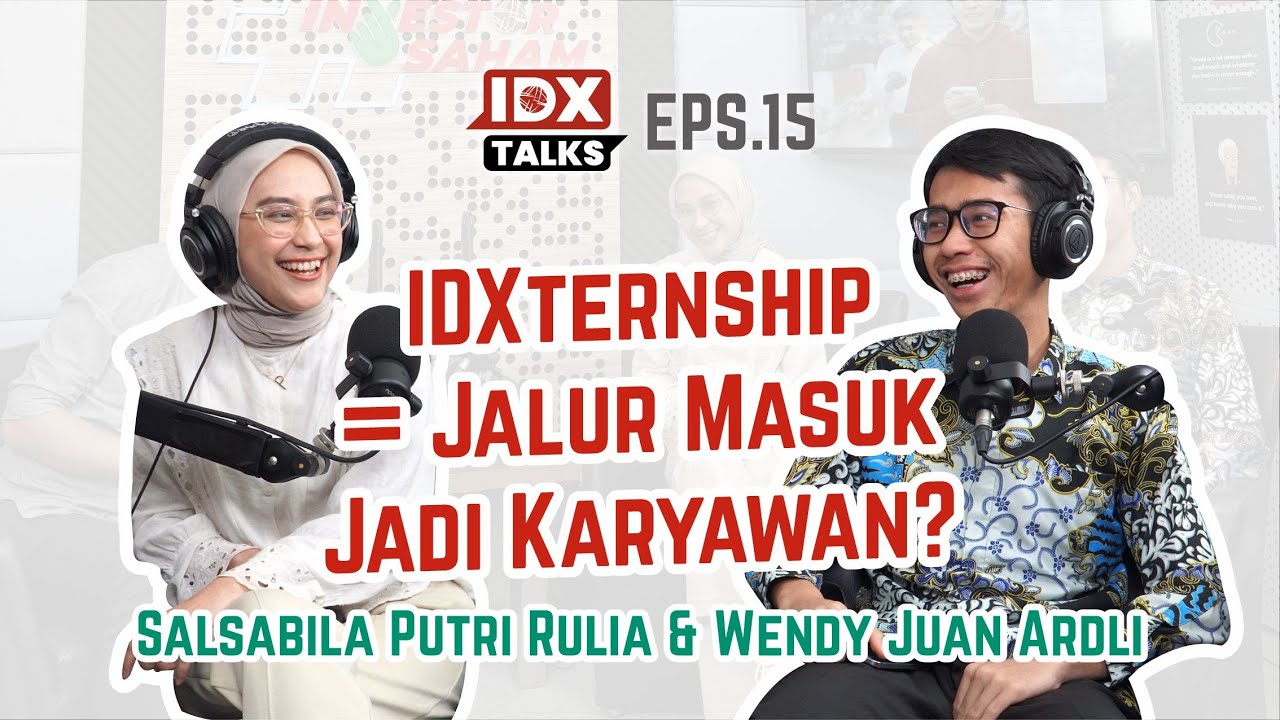 IDXTalks 15 | #IDXTernship: Dari Pengalaman Kerja Nyata hingga Insight dari Industri Pasar Modal
