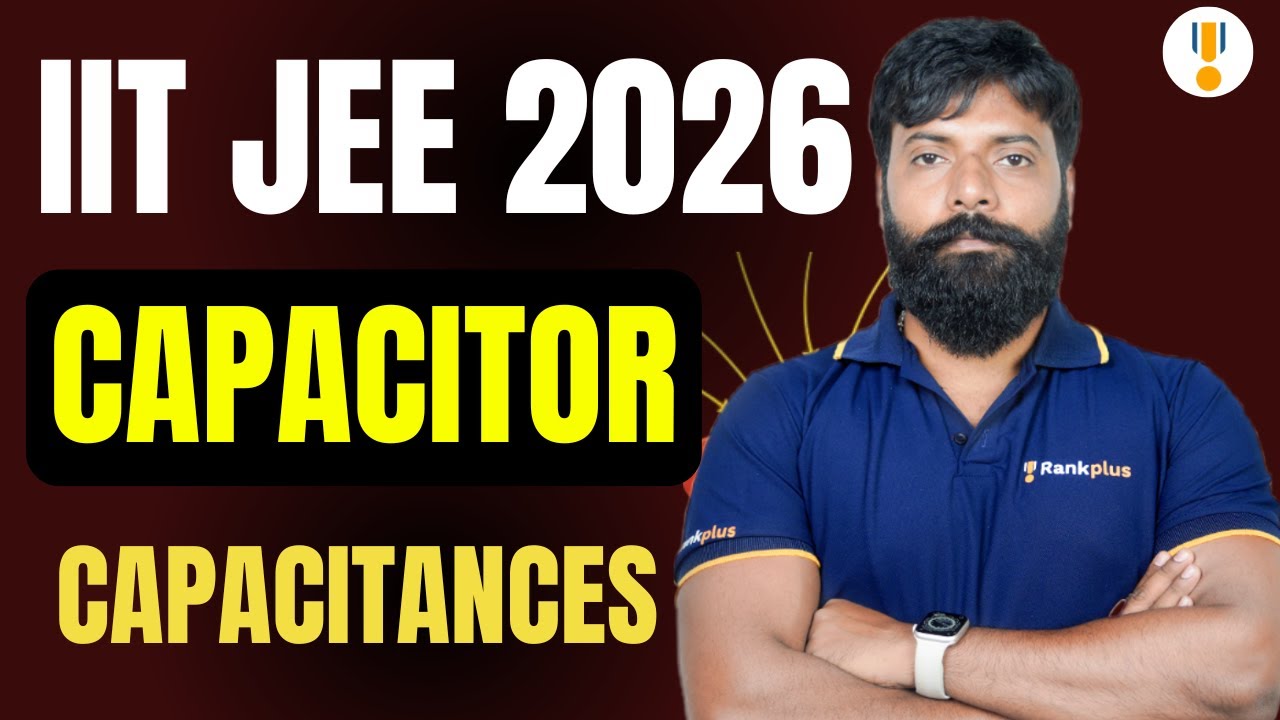 Capacitances | Capacitor | IIT JEE 2026 Physics | JEE Exam 2026 | Rankplus