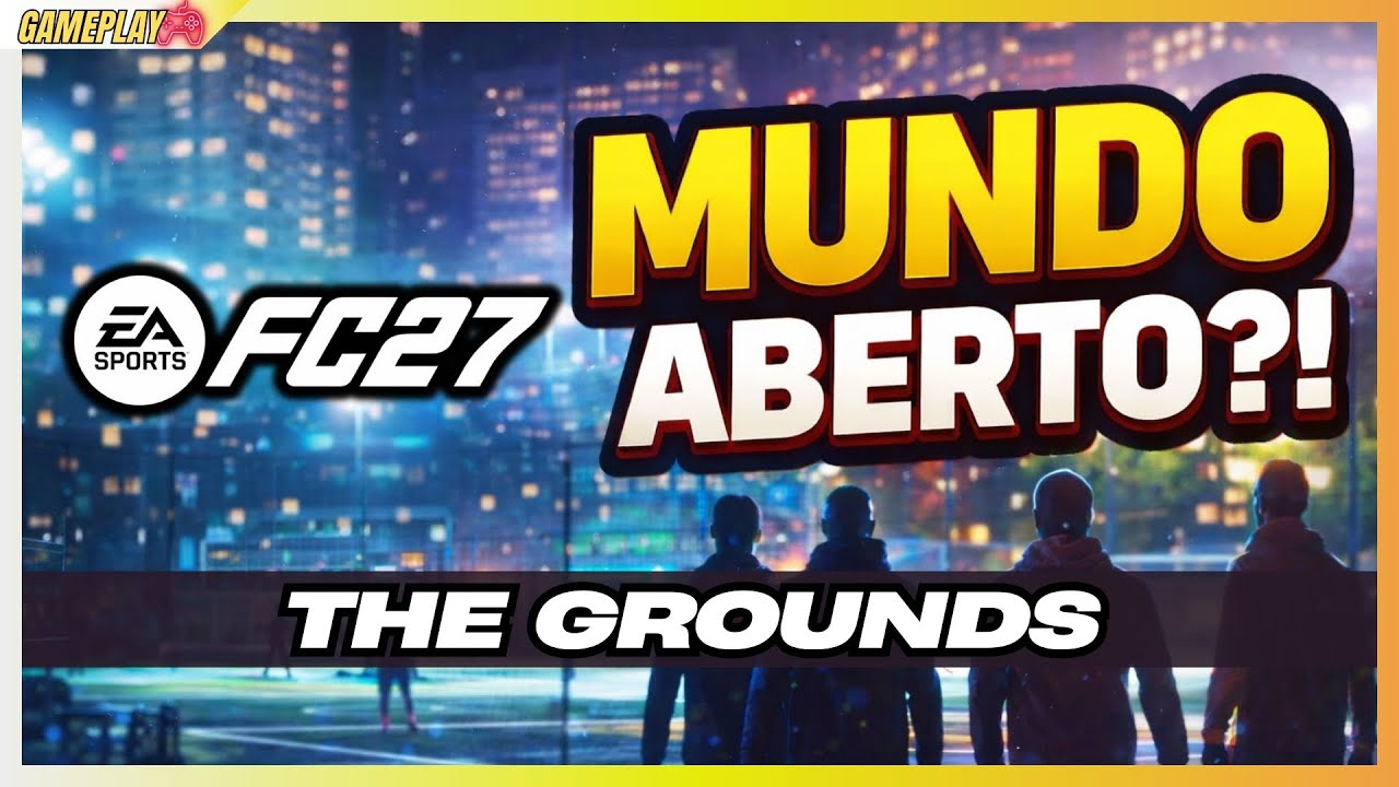 EA FC 27 VAI TER MUNDO ABERTO?! &ldquo;The Grounds&rdquo; pode ser a MAIOR mudan&ccedil;a do jogo