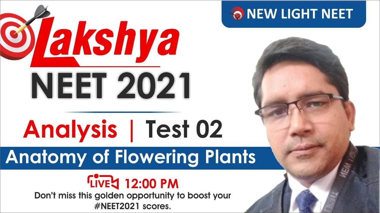 LAKSHYA NEET 2021 Biology Test 2 Analysis | Anatomy of Flowering Plants | Dr. Shailendra Sir