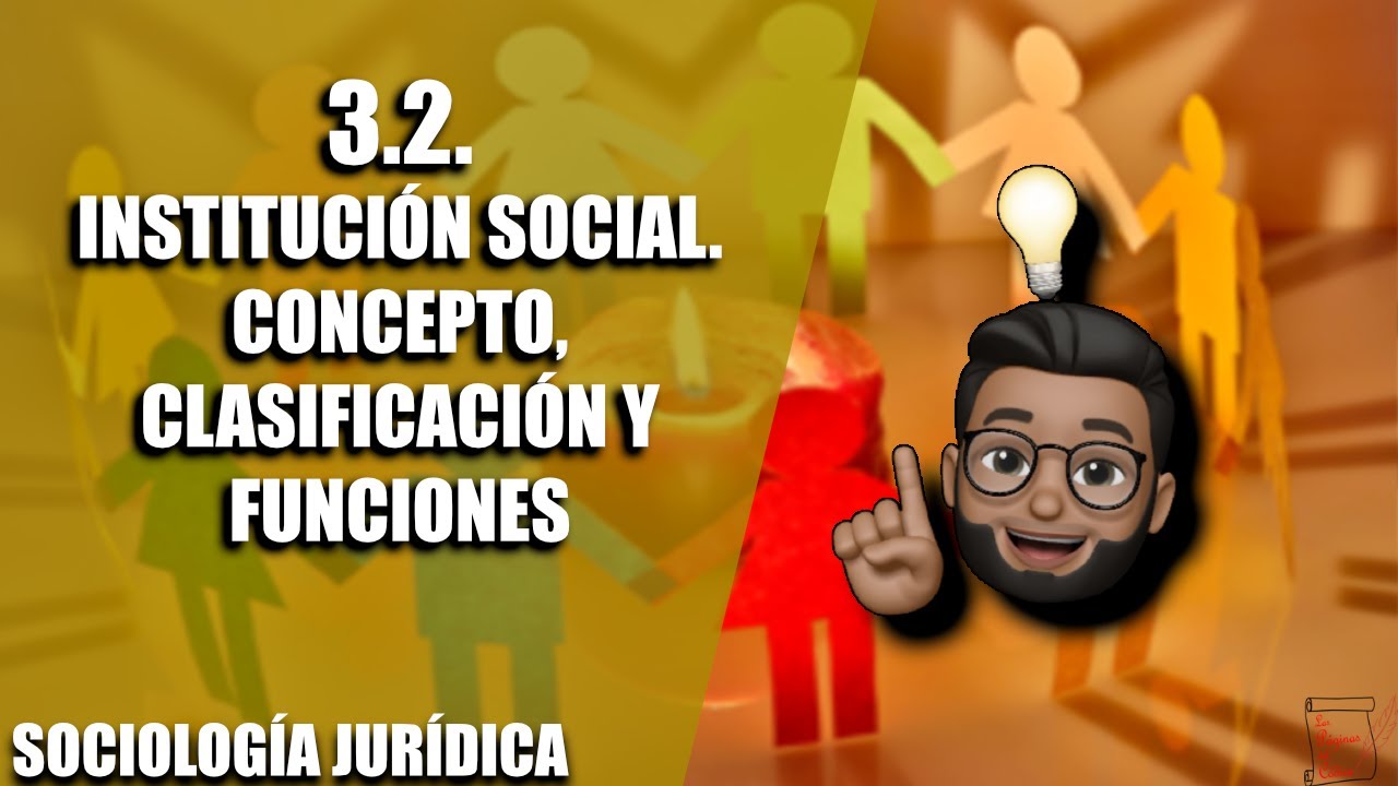 Instituci&oacute;n social. Concepto, clasificaci&oacute;n y funciones