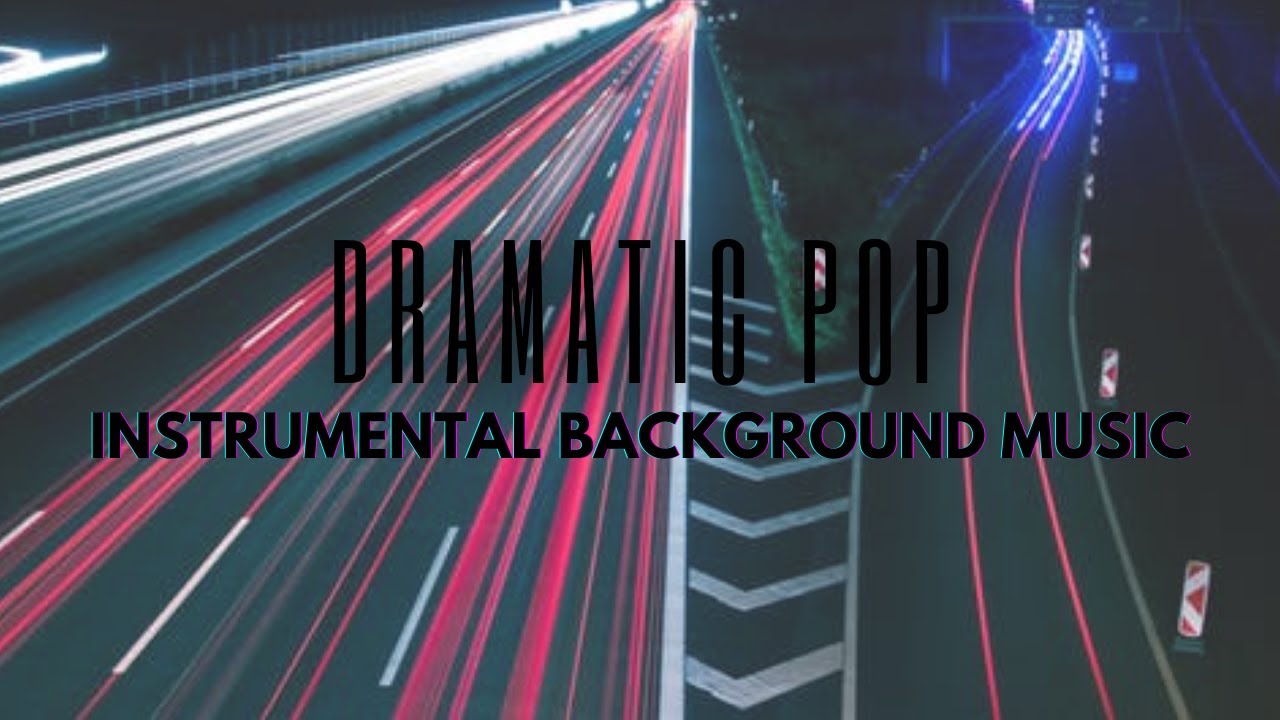 Dramatic Pop Music &bull; Instrumental Background Music