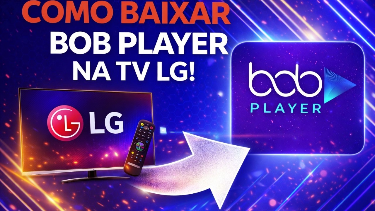COMO BAIXAR O BOB PLAYER NA TV LG EM 2026