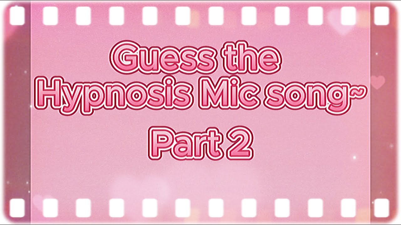 [Hypnosis Mic] Guess the Hypnosis Mic Song Part 2